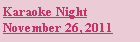 Text Box: Karaoke NightNovember 26, 2011