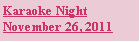 Text Box: Karaoke NightNovember 26, 2011
