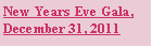 Text Box: New Years Eve Gala, December 31, 2011
