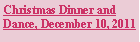 Text Box: Christmas Dinner and Dance, December 10, 2011