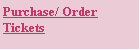 Text Box: Purchase/ Order Tickets