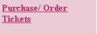 Text Box: Purchase/ Order Tickets