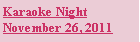 Text Box: Karaoke NightNovember 26, 2011