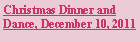 Text Box: Christmas Dinner and Dance, December 10, 2011