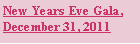 Text Box: New Years Eve Gala, December 31, 2011