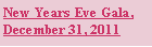 Text Box: New Years Eve Gala, December 31, 2011